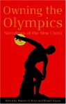 Owning the Olympics: Narratives of the New China - Monroe E. Price, Daniel Dayan