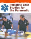 Pediatric Case Studies for the Paramedic - Stephen J. Rahm