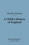 A Child's History of England (Barnes & Noble Digital Library) - Charles Dickens