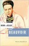 How to Read Beauvoir - Stella Sandford, Simon Critchley