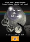 Sketching the Moon: An Astronomical Artist's Guide (The Patrick Moore Practical Astronomy Series) - Richard Handy, Deirdre Kelleghan, Thomas McCague, Erika Rix