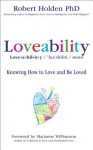 Loveability: Knowing How to Love and Be Loved - Robert Holden