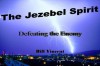 The Jezebel Spirit : - Bill Vincent