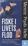 Fiske i livets flod: roman - Merete Pryds Helle