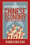 An Introduction to the Chinese Economy: The Driving Forces Behind Modern Day China - Rongxing Guo