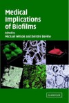 Medical Implications of Biofilms - Michael Wilson