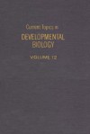 Current Topics in Developmental Biology, Volume 12 - A.A. Moscona, Alberto Monroy