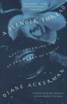 A Slender Thread: Rediscovering Hope at the Heart of Crisis (Vintage) - Diane Ackerman