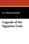 Legends of the Egyptian Gods - E.A. Wallis Budge