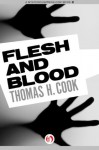 Flesh and Blood (The Frank Clemons Mysteries) - Thomas H. Cook