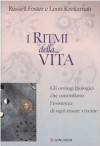 I ritmi della vita: Gli orologi biologici che controllano l'esistenza di ogni essere vivente - Russell Foster, Leon Kreitzman, Isabella C. Blum