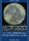 La vita immortale di Henrietta Lacks - Rebecca Skloot