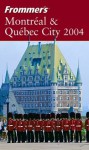 Frommer's Montreal & Quebec City 2004 - Herbert Bailey Livesey