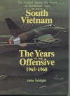 The War in South Vietnam: The Years of the Offensive, 1965-1968 - John Schlight