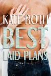 Best Laid Plans - Kate Roth