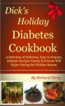Dick's Holiday Diabetes Cookbook (Dick's Diabetes Cookbooks) - Richard Terry