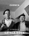 Cuenca Hacia 1956: La Versión De Francesc Català Roca - Horacio Fernandez