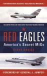 Red Eagles: America's Secret MiGs - Steve Davies