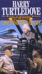 Worldwar: Upsetting the Balance - Harry Turtledove