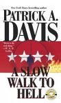 A Slow Walk to Hell - Patrick A. Davis