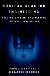 Nuclear Reactor Engineering: Reactor Systems Engineering, 4th Edition, Vol. 2 - Samuel Glasstone