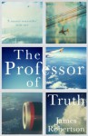 The Professor of Truth - James Robertson