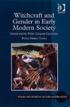 Witchcraft and Gender in Early Modern Society: Finland and the Wider European Experience - Raisa Maria Toivo