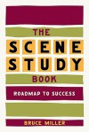 The Scene Study Book: Roadmap to Success - Bruce Miller