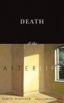 Death and the Afterlife (The Berkeley Tanner Lectures) - Samuel Scheffler, Niko Kolodny