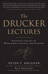 The Drucker Lectures: Essential Lessons on Management, Society, and Economy - F. Drucker Peter, Rick Wartzman