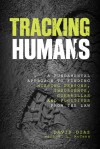 Tracking Humans: A Fundamental Approach to Finding Missing Persons, Insurgents, Guerrillas, and Fugitives from the Law - David Diaz, V. L. McCann