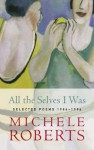 All The Selves I Was - Michèle Roberts