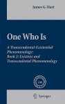 Who One Is: Book 2: Existenz and Transcendental Phenomenology - James G. Hart