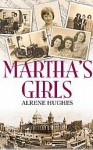 Martha's Girls. by Alrene Hughes - Alrene Hughes