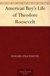 American Boy's Life of Theodore Roosevelt - Edward Stratemeyer