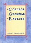 A College Grammar of English - Sidney Greenbaum, Charles F. Meyer