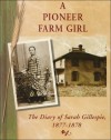 A Pioneer Farm Girl: The Diary of Sarah Gillespie, 1877-1878 - Suzanne L. Bunkers