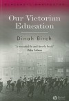 Our Victorian Education - Dinah Birch