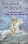 Enchantment of the Faerie Realm: Communicate with Nature Spirits & Elementals - Ted Andrews