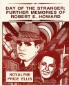 Day of the Stranger: Further Memories of Robert E. Howard - Novalyne Price Ellis, Rusty Burke