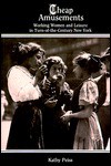 Cheap Amusements: Working Women and Leisure in Turn-Of-The-Century New York - Kathy Peiss