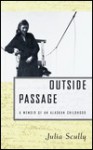 Outside Passage: A Memoir of an Alaskan Childhood - Julia Scully