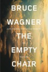 The Empty Chair: Two Novellas - Bruce Wagner