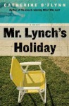 Mr. Lynch's Holiday: A Novel - Catherine O'Flynn