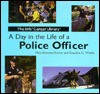 A Day in the Life of a Police Officer - Mary Bowman-Kruhm, Claudine G. Wirths