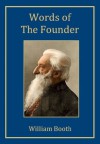 Words Of The Founder [Annotated] - William Booth