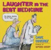 A Prescription for Laughter: RX: Warning-- Side Effects May Include: Eye-Rolling, Side-Stitches, Tears, and Uncontrollable Giggles. - Dave Coverly