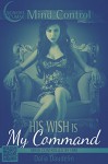 His Wish Is My Command (Mind Control Erotica) - Dalia Daudelin