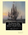The Phantom Ship (1839), by Frederick Marryat (Gothic novel ): Captain Frederick Marryat - Frederick Marryat