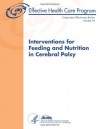 Interventions for Feeding and Nutrition in Cerebral Palsy: Comparative Effectiveness Review Number 94 - U. S. Department of Health and Human Services, Agency for Healthcare Research and Quality